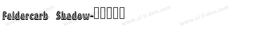 Feldercarb Shadow字体转换